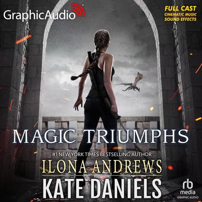 Magic Triumphs [Dramatized Adaptation] by Ilona Andrews audiobook