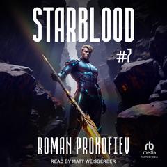 Starblood #7 by Roman Prokofiev audiobook