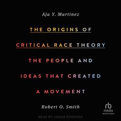 The Origins of Critical Race Theory by Roberto Smith audiobook