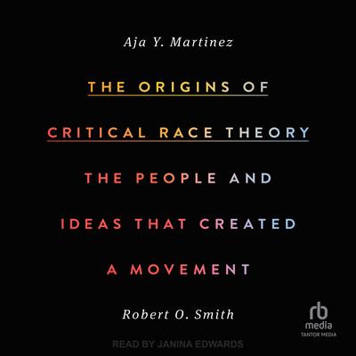 The Origins of Critical Race Theory by Roberto Smith audiobook