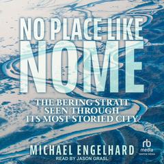 No Place Like Nome by Michael Engelhard audiobook