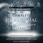 The Complete Paranormal Investigation Handbook by  Richard Palmisano audiobook