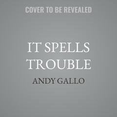 It Spells Trouble by Andy Gallo audiobook