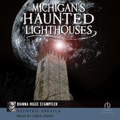 Michigan's Haunted Lighthouses by  Dianna Higgs Stampfler audiobook