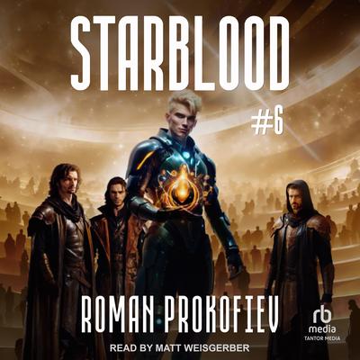 Starblood #6 by Roman Prokofiev audiobook