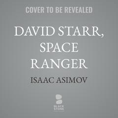 David Starr, Space Ranger by Isaac Asimov audiobook