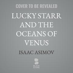 Lucky Starr and the Oceans of Venus by Isaac Asimov audiobook