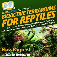 HowExpert Guide to Bioactive Terrariums for Reptiles by HowExpert  audiobook