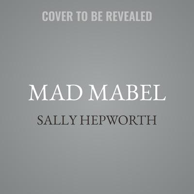 Mad Mabel by Sally Hepworth audiobook