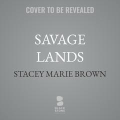 Savage Lands by Stacey Marie Brown audiobook