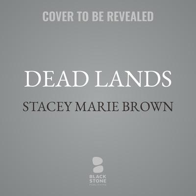 Dead Lands by Stacey Marie Brown audiobook