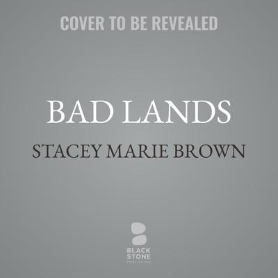 Bad Lands by Stacey Marie Brown audiobook
