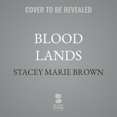 Blood Lands by Stacey Marie Brown audiobook