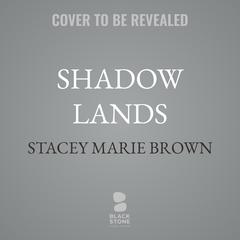 Shadow Lands by Stacey Marie Brown audiobook