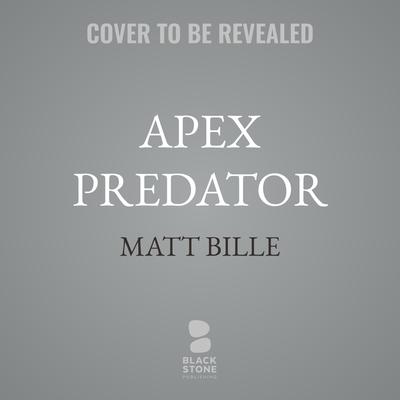 Apex Predator by Matt Bille audiobook