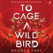 To Cage a Wild Bird by  Brooke Fast audiobook