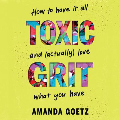 Toxic Grit by Amanda Goetz audiobook