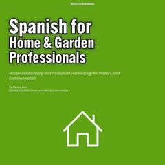 Spanish for Home & Garden Professionals by Alessio Ruiz audiobook