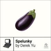 Spelunky by  Derek Yu audiobook