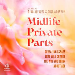 Midlife Private Parts by Dina Alvarez audiobook