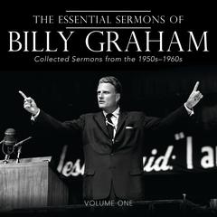 The Essential Sermons of Billy Graham, Volume One by Billy Graham audiobook