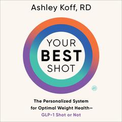 Your Best Shot by Ashley Koff, RD audiobook
