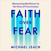 Faith Over Fear by  Michael Leach audiobook