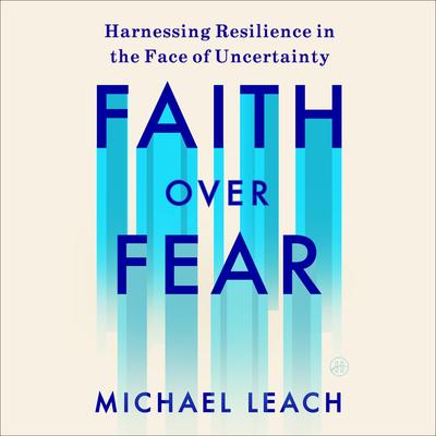 Faith Over Fear by Michael Leach audiobook