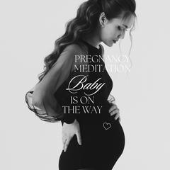 Pregnancy Meditation: Baby is on the Way by A Mindful Pregnancy - Meditations for You and Your Baby audiobook