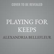 Playing for Keeps by  Alexandria Bellefleur audiobook
