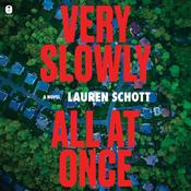 Very Slowly All at Once by  Lauren Schott audiobook