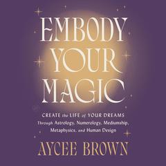 Embody Your Magic by Aycee Brown audiobook