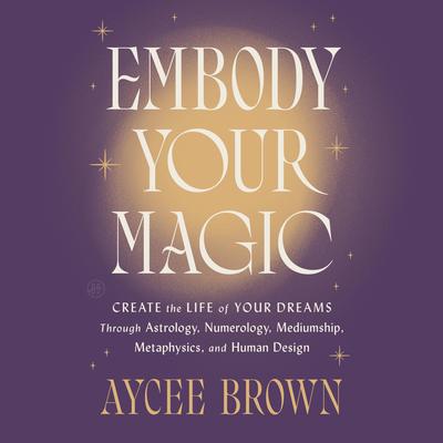Embody Your Magic by Aycee Brown audiobook