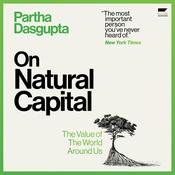 On Natural Capital by  Partha Dasgupta audiobook