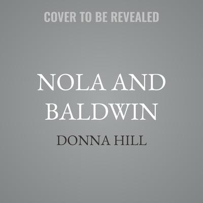 Nola and Baldwin by Donna Hill audiobook