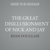 The Great Disillusionment of Nick and Jay by  Ryan Douglass audiobook