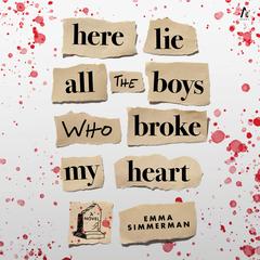 Here Lie All the Boys Who Broke My Heart by Emma Simmerman audiobook