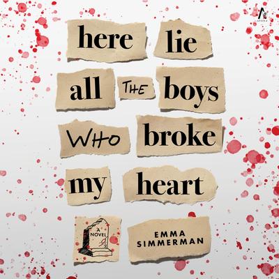 Here Lie All the Boys Who Broke My Heart by Emma Simmerman audiobook