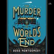 The Murder at World's End by  Ross Montgomery audiobook