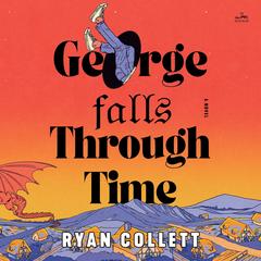 George Falls Through Time by Ryan Collett audiobook