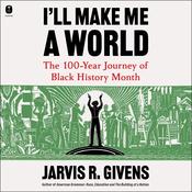I'll Make Me a World by  Jarvis R. Givens audiobook