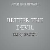 Better the Devil by  Erik J. Brown audiobook