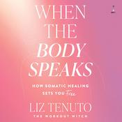 When the Body Speaks by  Liz Tenuto audiobook