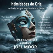 Intimidades de Cris, reflexiones para entendernos mejor by  Joel Moor audiobook