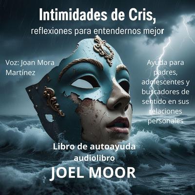 Intimidades de Cris, reflexiones para entendernos mejor by Joel Moor audiobook
