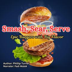 Smash, Sear, Serve by Phillip Turner audiobook