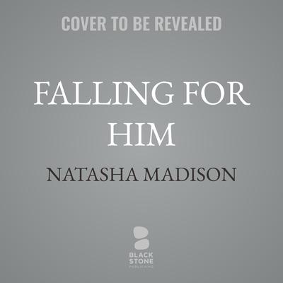 Falling for Him by Natasha Madison audiobook