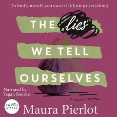 The Lies We Tell Ourselves by Maura Pierlot audiobook