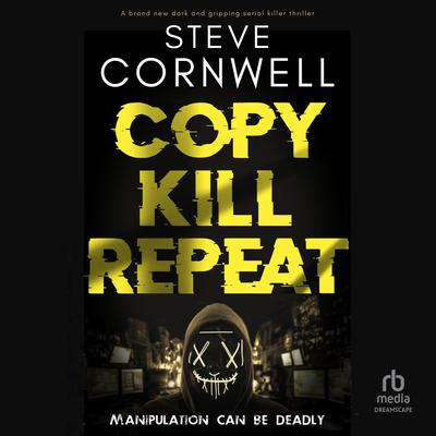 Copy, Kill, Repeat by Steve Cornwell audiobook