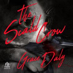 The Scald-Crow by Grace Daly audiobook